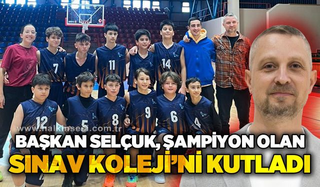 Başkan Selçuk Şeker, şampiyon olan Sınav Koleji'ni kutladı...