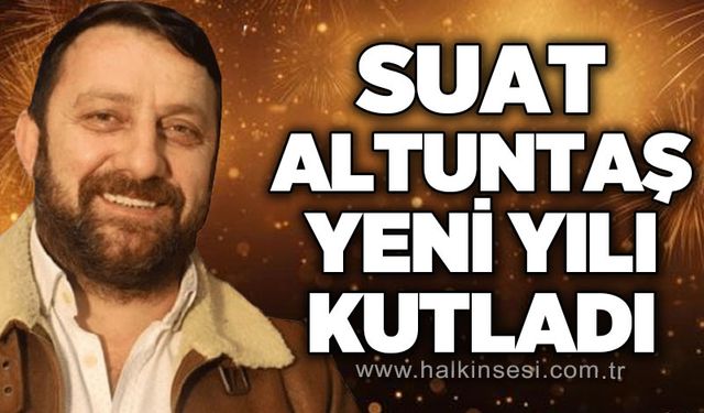 Suat Altuntaş yeni yılı kutladı