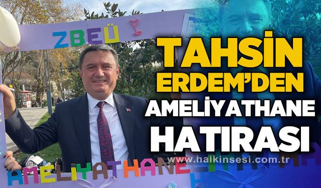 Tahsin Erdem’den ameliyathane hatırası