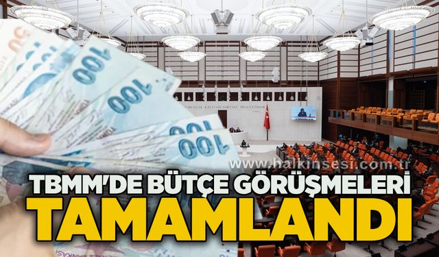 TBMM'de Bütçe Görüşmeleri tamamlandı
