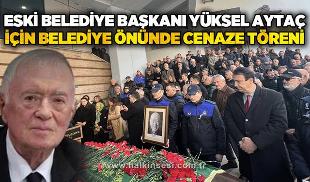 Zonguldak Eski Belediye Başkanı Yüksel Aytaç’a belediye binası önünde duygusal veda