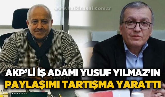 AKP’li İşadamı Yusuf Yılmaz’ın Paylaşımı Tartışma Yarattı: “Yargı Siyasetin Gölgesinde mi?”