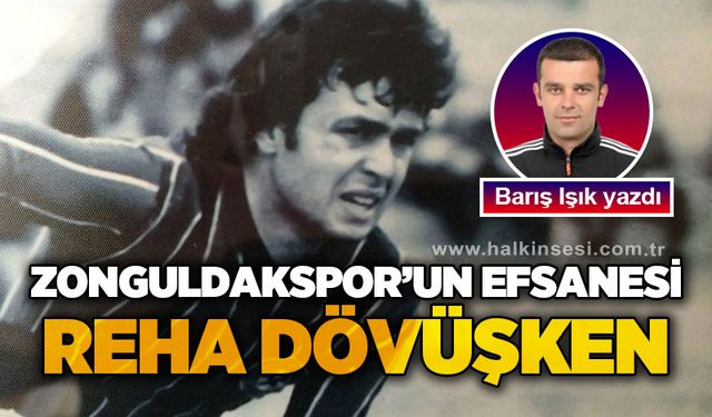 Zonguldakspor'un efsanesi Reha Dövüşken!..