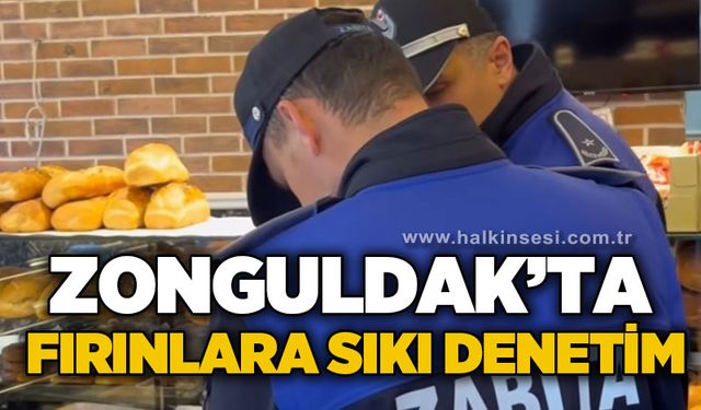 Zonguldak’ta fırınlara sıkı denetim