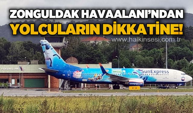 Zonguldak Havaalanı'ndan yolcuların dikkatine!
