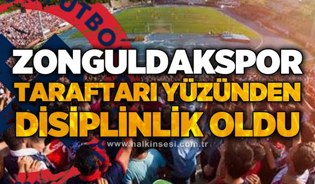 Zonguldakspor, taraftarı yüzünden disiplinlik oldu!