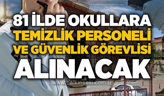 81 ilde okullara temizlik personeli ve güvenlik görevlisi alınacak