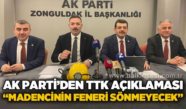 AK Parti’den TTK Açıklaması: “Madencinin Feneri Sönmeyecek”
