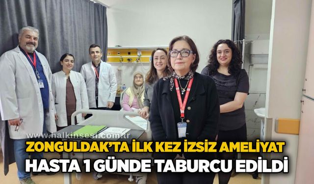 Zonguldak’ta ilk kez izsiz ameliyat: Hasta 1 günde taburcu edildi