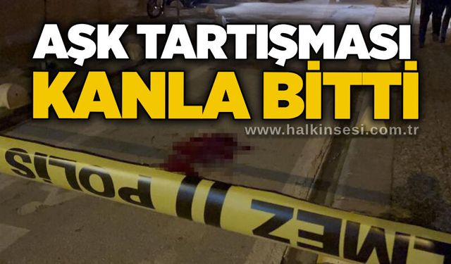 Aşk tartışması kanla bitti