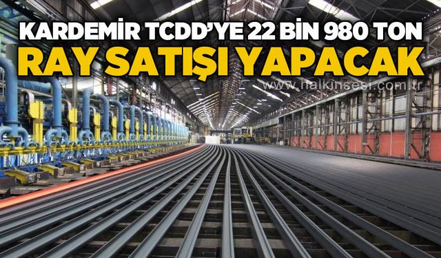 KARDEMİR'den TCDD ile 22 bin 980 ton ray satışı sözleşmesi