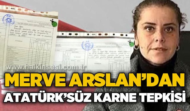 CHP’li Merve Arslan’dan, Atatürk'süz karne tepkisi