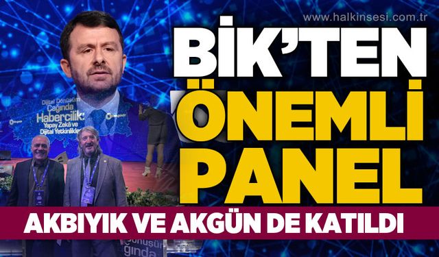 BİK'ten önemli panel: Derya Akbıyık ve Cevdet Akgün de katıldı