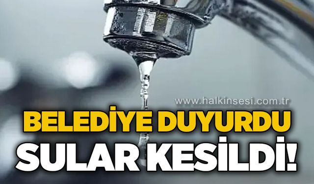 Belediyeden su kesintisi duyurusu