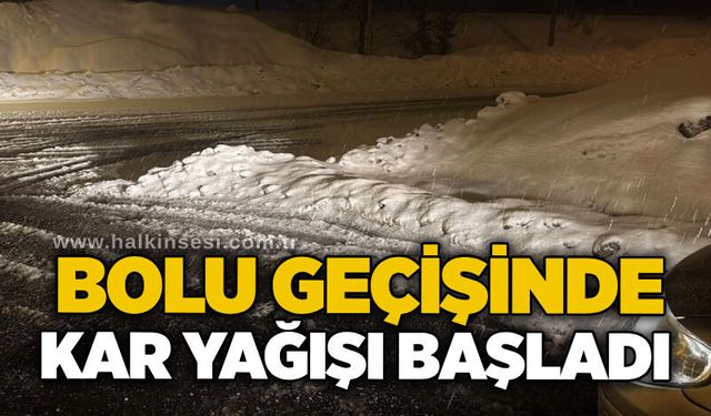 Bolu geçişinde kar yağışı başladı