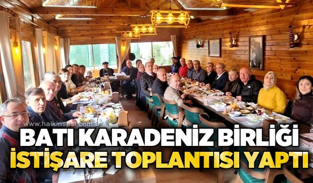 Batı Karadeniz Birliği istişare toplantısı yaptı