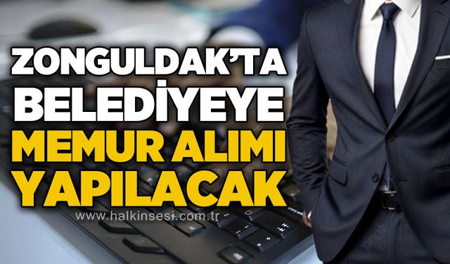 Zonguldak'ta belediyeye memur alınacak