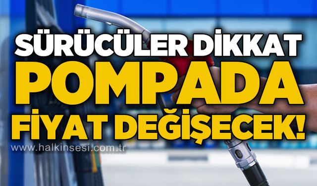 Sürücüler dikkat: Pompada fiyat değişecek