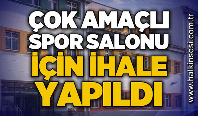 Çok Amaçlı Spor Salonu için ihale yapıldı