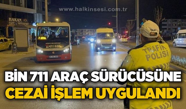 Bin 711 araç sürücüsüne cezai işlem uygulandı