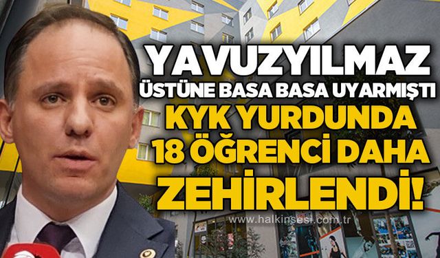 Deniz Yavuzyılmaz üstüne basa basa uyarmıştı: KYK Yurdu'nda 18 öğrenci daha zehirlendi
