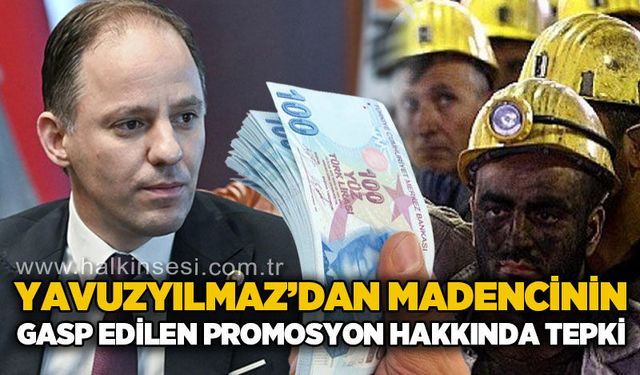 Deniz Yavuzyılmaz'dan madencinin gasp edilen promosyon hakkına tepki!