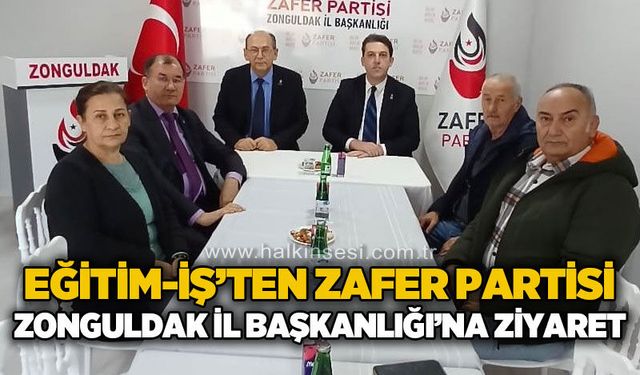 Eğitim-İş’ten Zafer Partisi Zonguldak İl Başkanlığı’na ziyaret