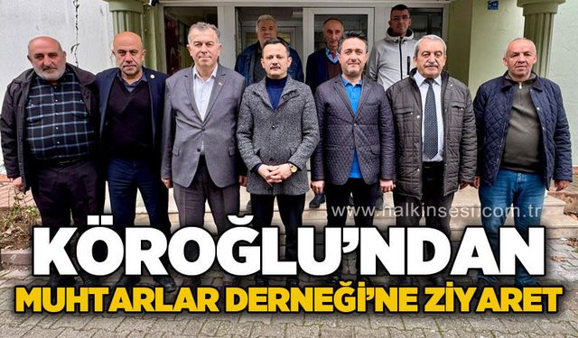 Köroğlu’ndan Muhtarlar Derneği’ne ziyaret