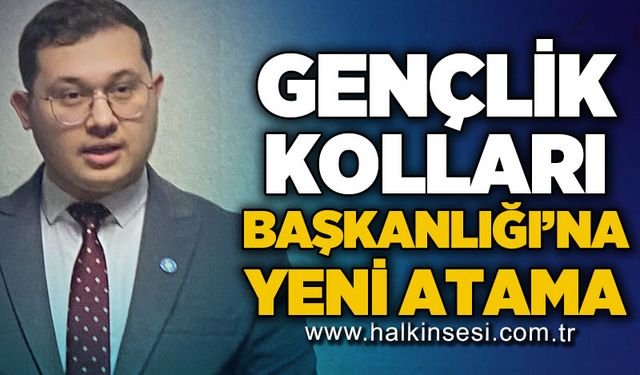 Gençlik Kolları Başkanlığı'na yeni atama