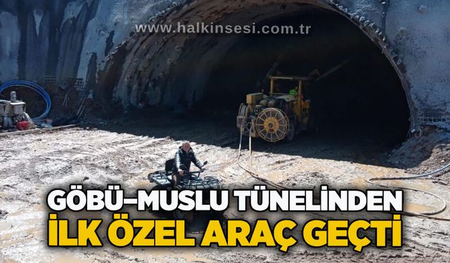 Göbü–Muslu Tünelinden ilk özel araç geçti