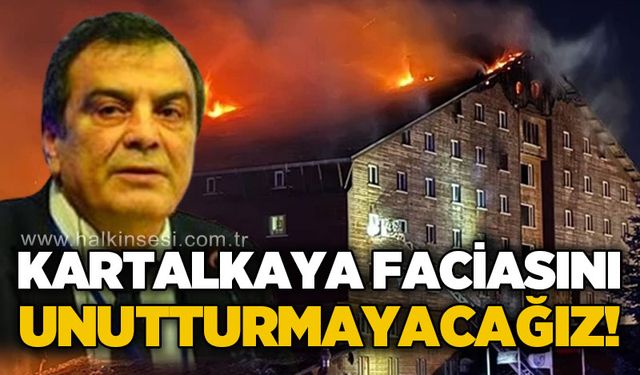 Emin Koramaz: Kartalkaya faciasını unutturmayacağız!