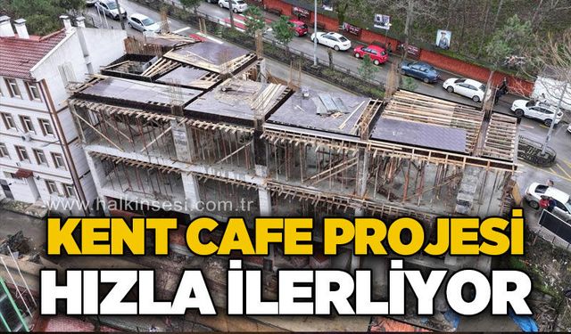 Kent Cafe Projesi hızla ilerliyor
