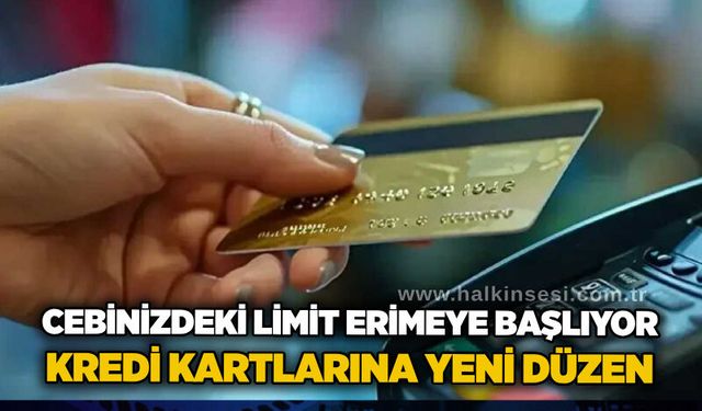 Cebinizdeki limit erimeye başlıyor: Kredi kartlarına yeni düzen