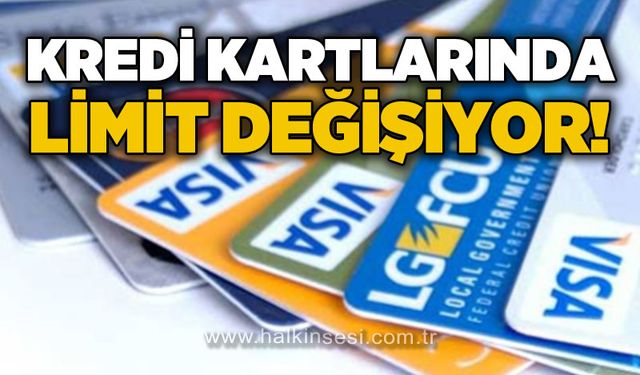Kredi kartlarında limit değişiyor