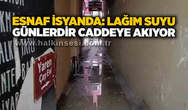 Esnaf isyanda: Lağım suyu günlerdir caddeye akıyor