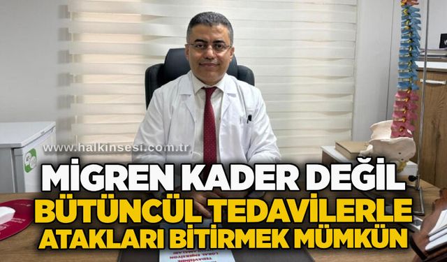 Migren kader değil: Bütüncül tedavilerle atakları bitirmek mümkün