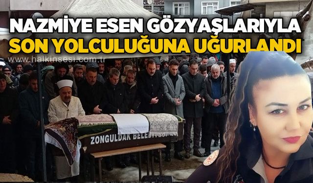 Nazmiye Esen gözyaşlarıyla son yolculuğuna uğurlandı