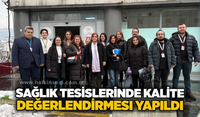 Sağlık tesislerinde kalite değerlendirmesi yapıldı