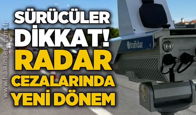 Sürücüler dikkat: Radar cezalarında yeni dönem başlıyor