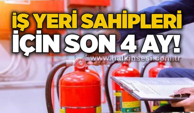İş yeri sahipleri için son 4 ay!