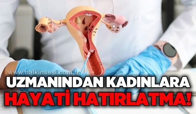 Uzmanından kadınlara hayati hatırlatma
