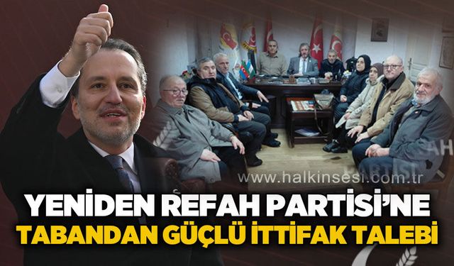 Yeniden Refah Partisi'ne tabandan güçlü ittifak talebi