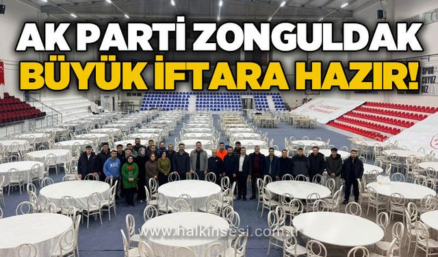 AK Parti büyük iftar organizasyonuna hazır!