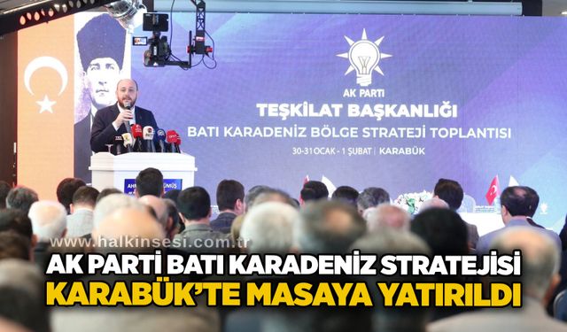 AK Parti Batı Karadeniz Stratejisi Karabük’te masaya yatırıldı