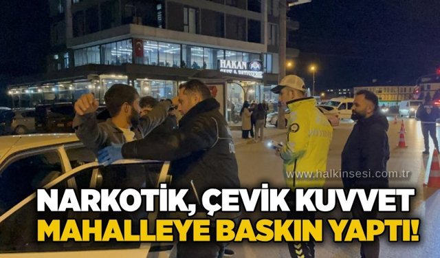 Narkotik, Çevik Kuvvet mahalleye baskın yaptı!