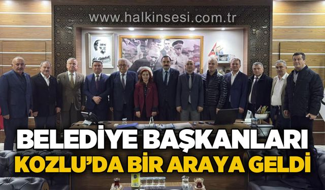 Belediye Başkanları Kozlu'da bir araya geldi