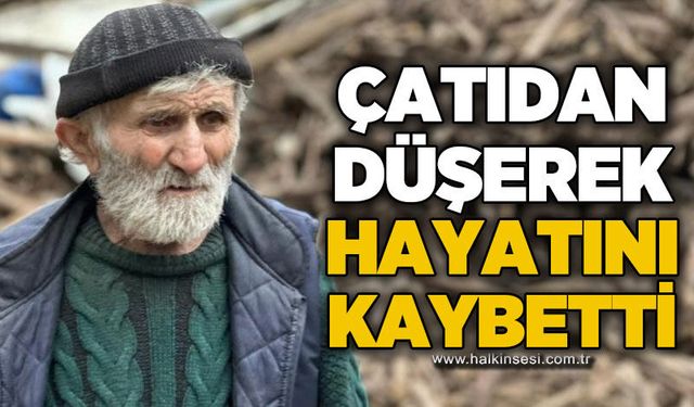 76 yaşındaki adam çatıdan düşerek hayatını kaybetti
