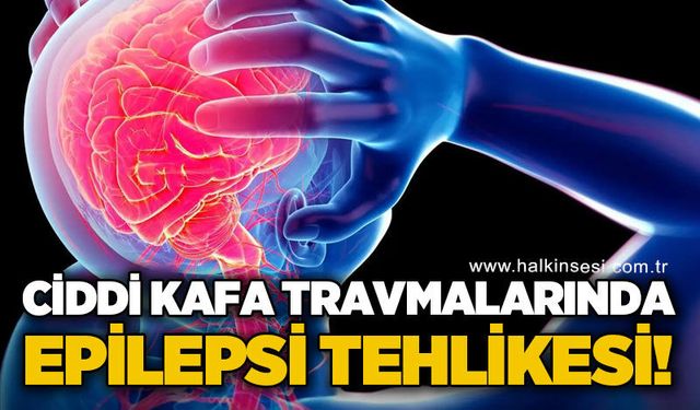 Ciddi kafa travmalarına dikkat!