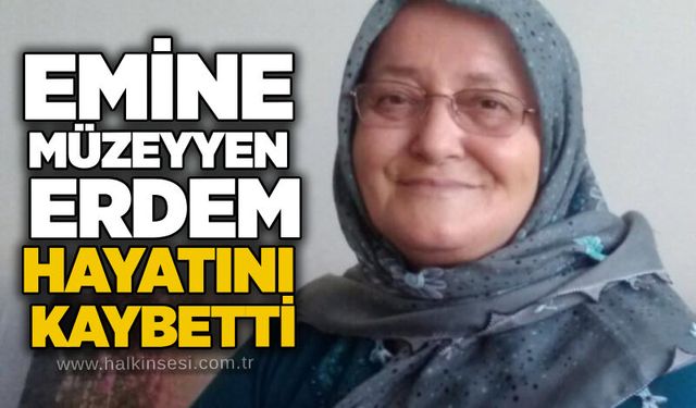 Emine Müzeyyen Erdem hayatını kaybetti