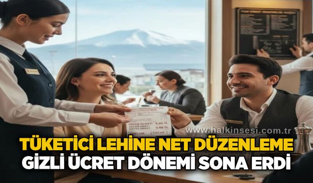 Tüketici lehine net düzenleme: Gizli ücret dönemi sona erdi